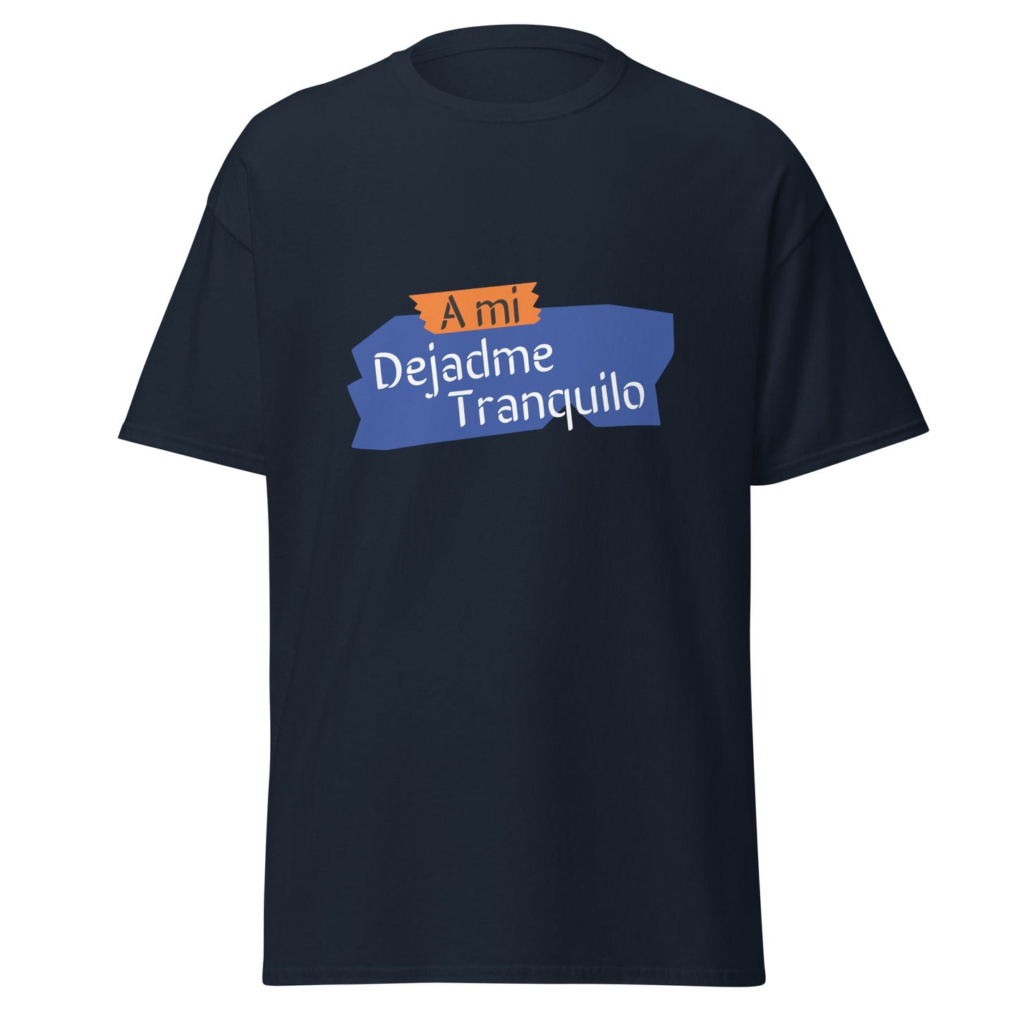 Camiseta clásica unisex. A mi dejadme tranquilo - Nemessis Shop
