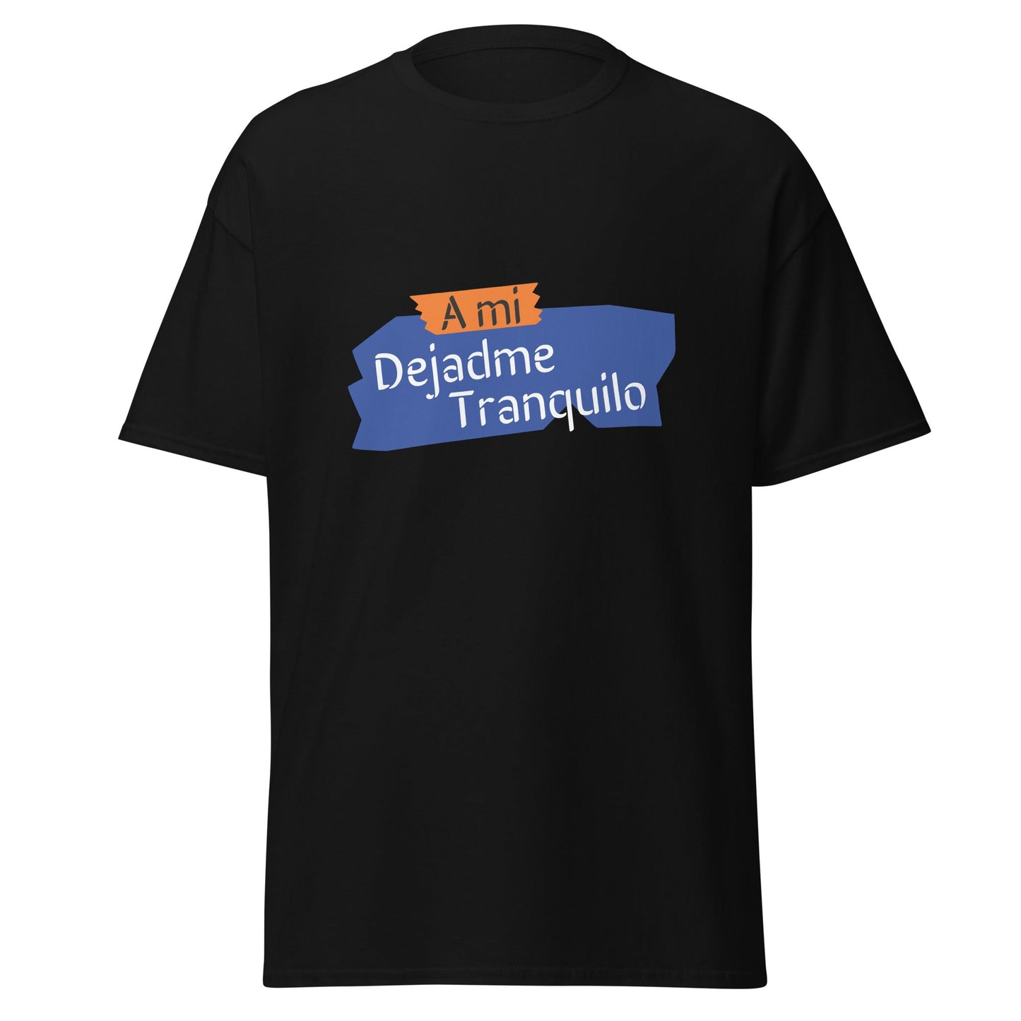 Camiseta clásica unisex. A mi dejadme tranquilo - Nemessis Shop