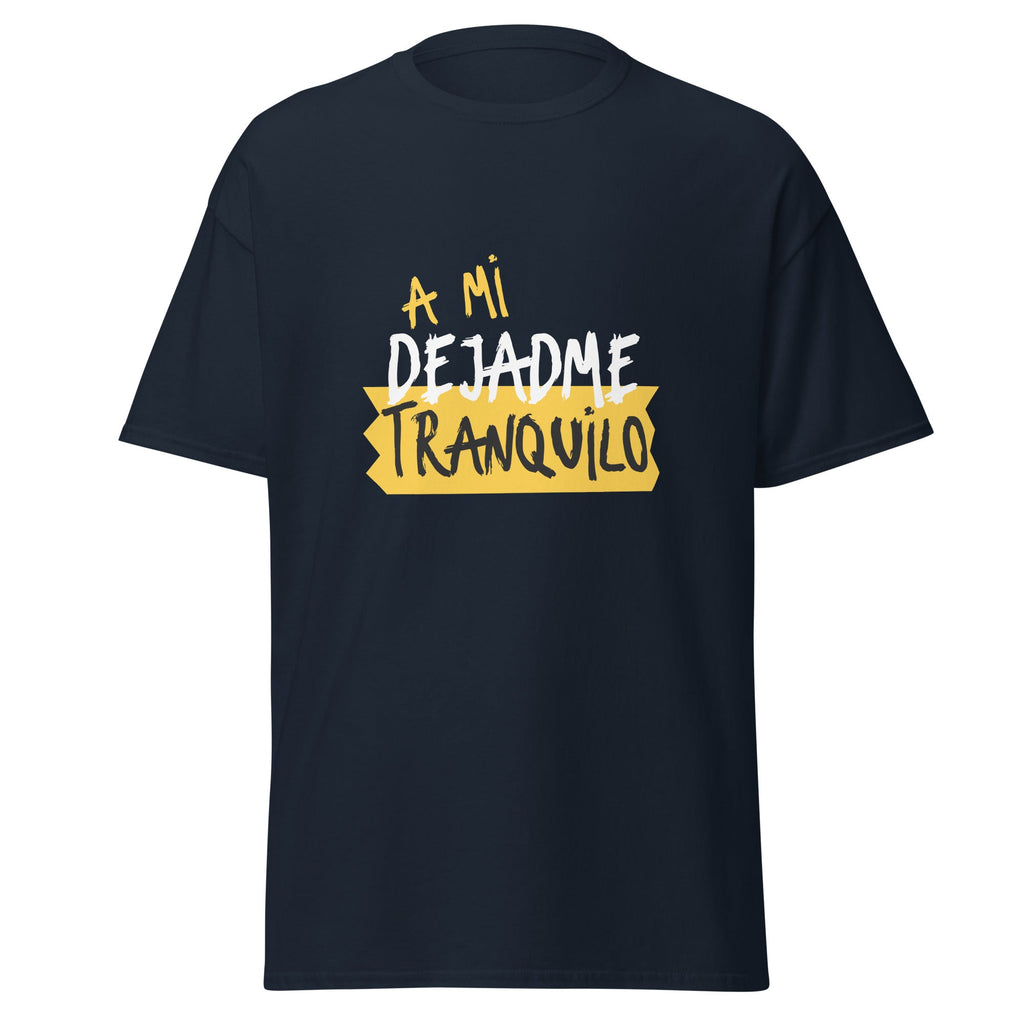 Camiseta clásica unisex. A mi dejadme tranquilo - Nemessis Shop