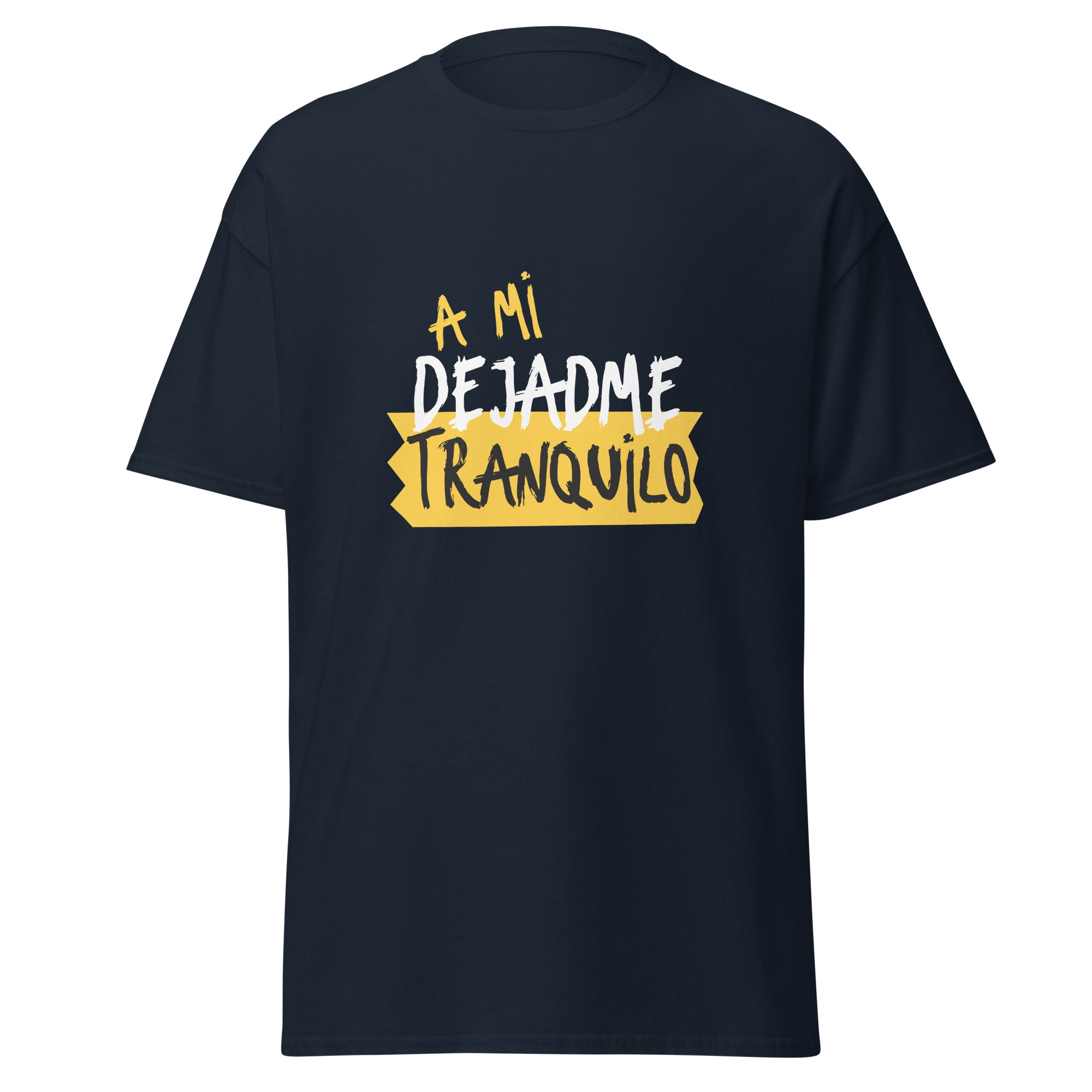 Camiseta clásica unisex. A mi dejadme tranquilo - Nemessis Shop