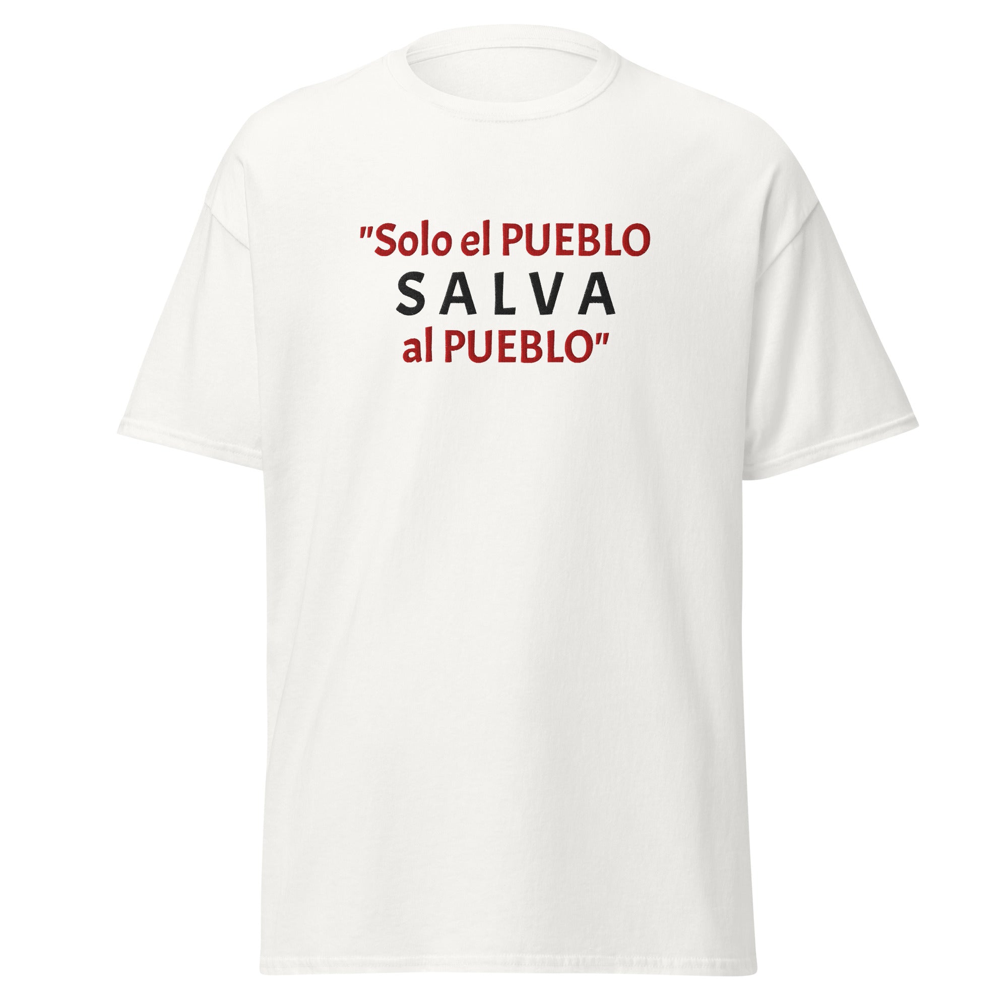 Camiseta clásica unisex. BORDADO. Solo el pueblo salva al pueblo. - Nemessis Shop