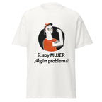 Camiseta clásica unisex. Sí, soy mujer, algún problema. - Nemessis Shop