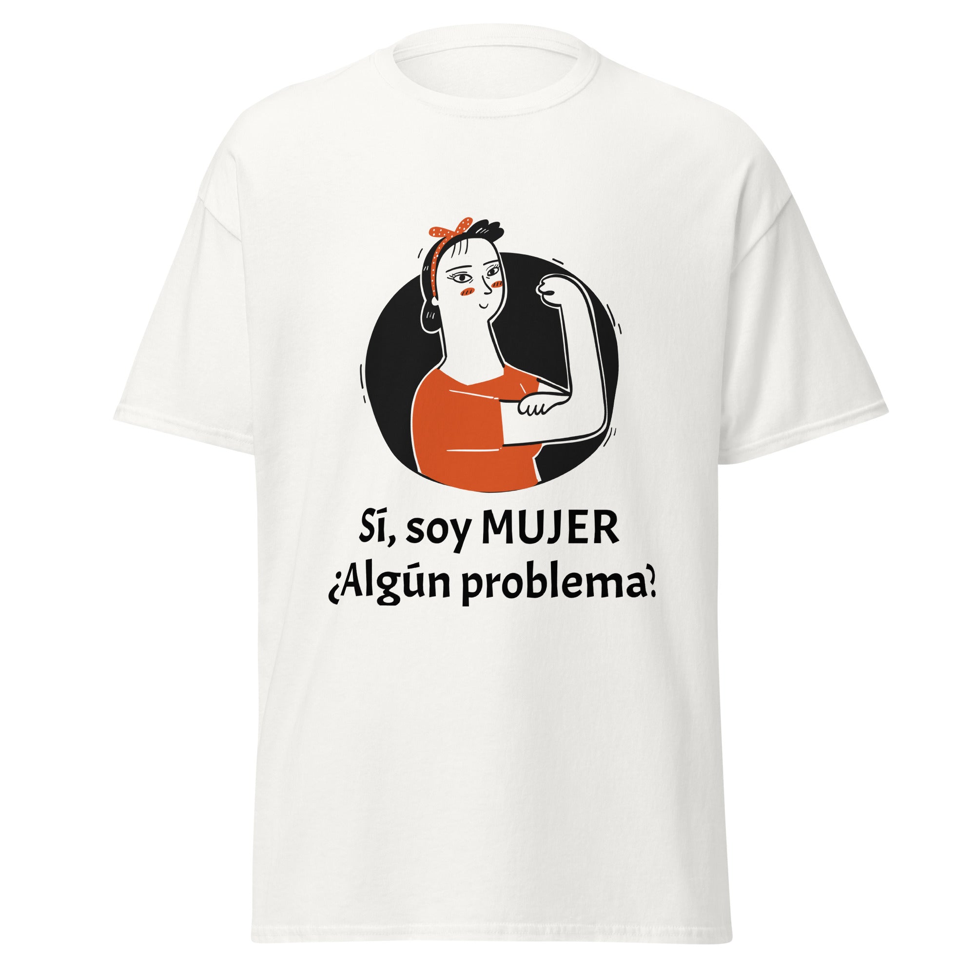 Camiseta clásica unisex. Sí, soy mujer, algún problema. - Nemessis Shop