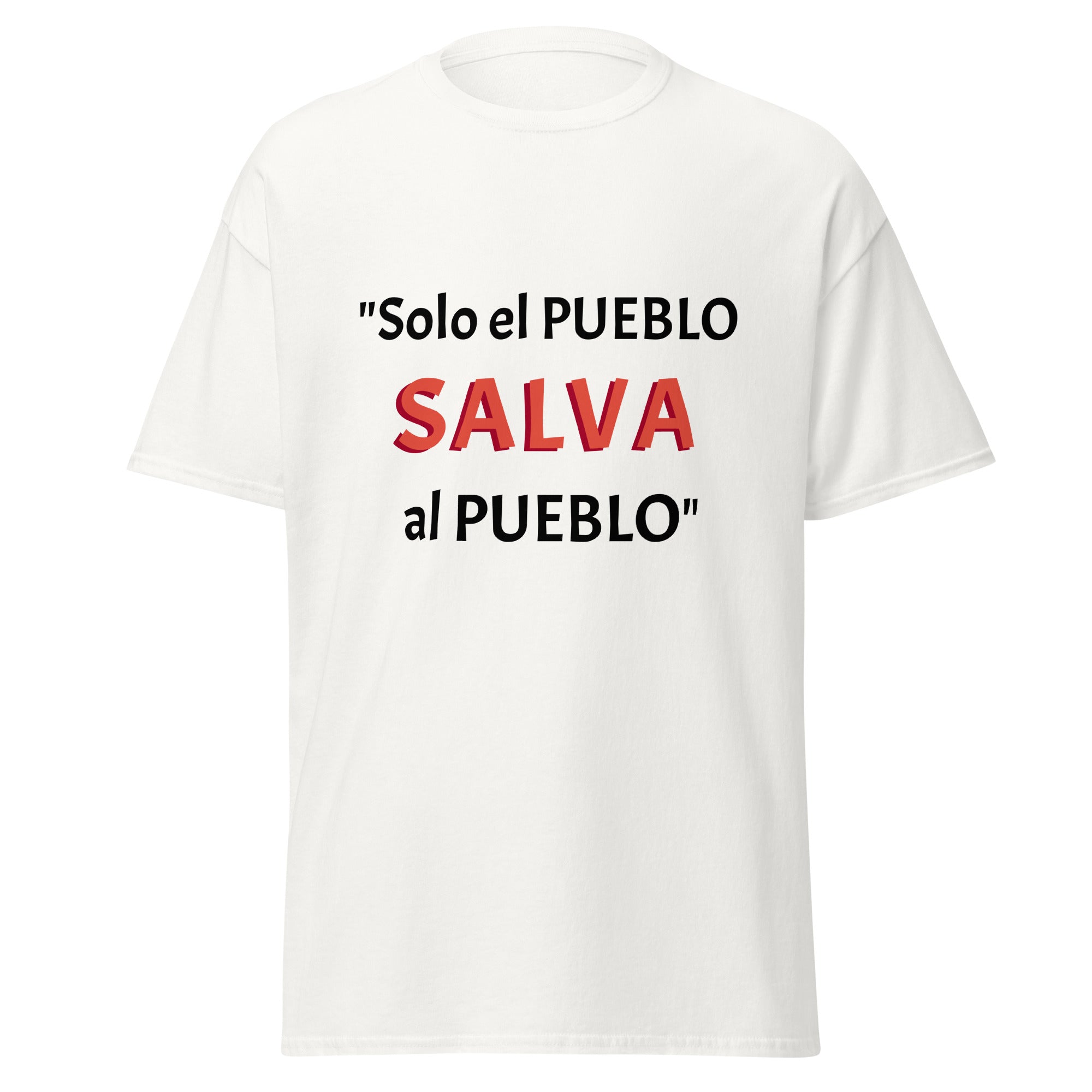 Camiseta clásica unisex. Solo el pueblo salva al pueblo. - Nemessis Shop