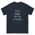 Camiseta clásica unisex frases Trendy. ¿Tu ves normal un c*ño en tu nuca? - Nemessis Shop