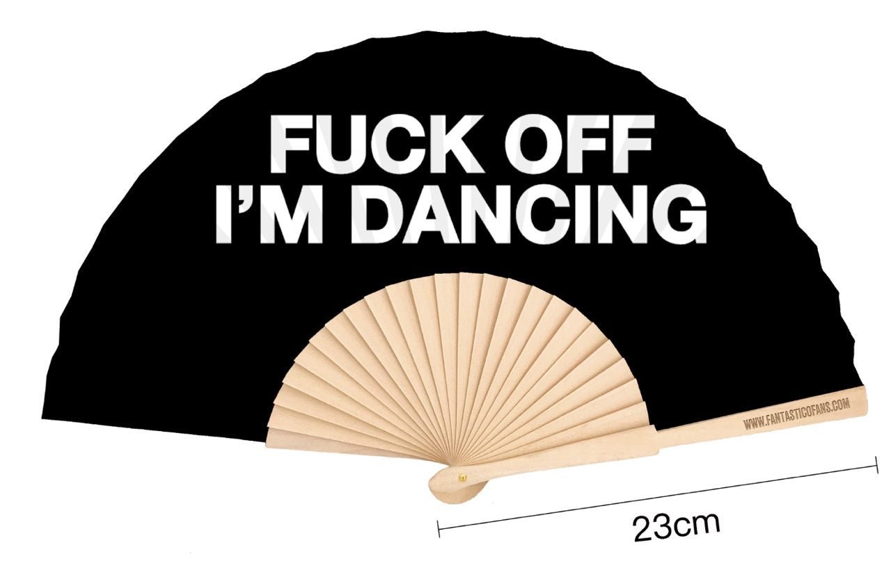 Fuck Off Im Dancing 23cm fan - Nemessis Shop®