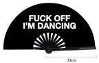 Fuck off Im Dancing XL Fan - Nemessis Shop®